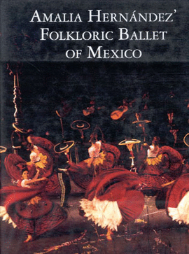 AMALIA HERNANDEZ FOLKLOIRC BALLET OF MEXICO