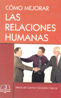 COMO MEJORAR LAS RELACIONES HUMANAS