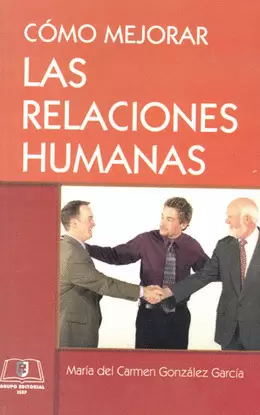 COMO MEJORAR LAS RELACIONES HUMANAS