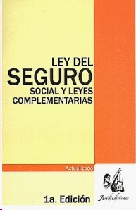 LEY DEL SEGURO SOCIAL Y LEYES COMPLEMENTARIAS