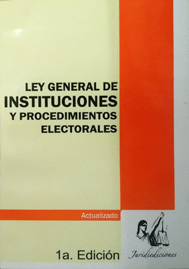 LEY GENERAL DE INSTITUCIONES Y PROCEDIMIENTOS ELECTORALES