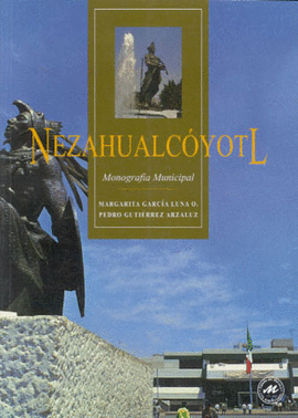 NEZAHUALCOYOTL MONOGRAFIA MUNICIPAL