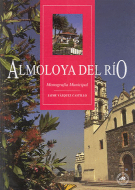 ALMOLOYA DEL RIO MONOGRAFIA MUNICIPAL