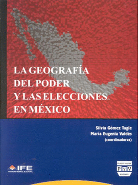 LA GEOGRAFIA DEL PODER Y LAS ELECCIONES EN MEXICO