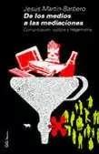 DE LOS MEDIOS A LAS MEDIACIONES COMUNICACION CULTURA Y HEGEM