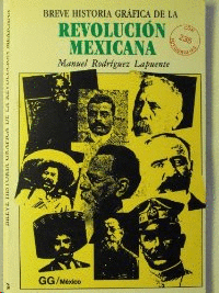 BREVE HISTORIA GRAFICA DE LA REVOLUCION MEXICANA