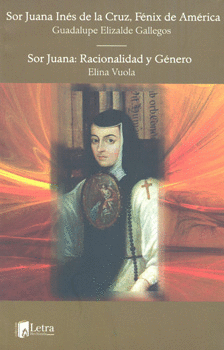 SOR JUANA INÉS DE LA CRUZ FÉNIX DE AMÉRICA SOR JUANA RACIONALIDAD Y GÉNERO