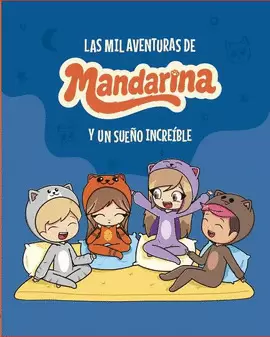 LAS MIL AVENTURAS DE MANDARINA Y UN SUEÑO INCREIBLE