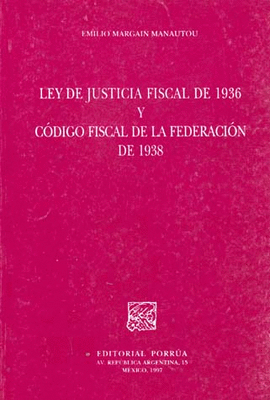 LEY DE JUSTICIA FISCAL DE 1936 Y CODIGO FISCAL DE LA FEDERACION
