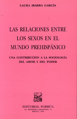 LAS RELACIONES ENTRE LOS SEXOS EN EL MUNDO PREHISPANICO