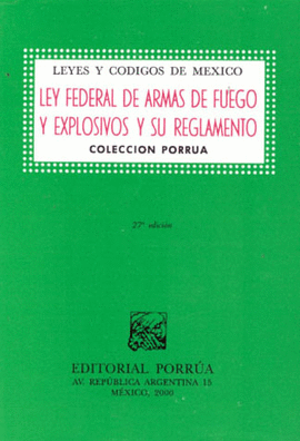 LEY FEDERAL DE ARMAS DE FUEGO Y EXPLOSIVOS Y SU REGLAMENTO 2003