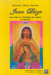 JUAN DIEGO UNA VIDA DE SANTIDAD QUE MARCO LA HISTO