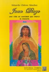 JUAN DIEGO UNA VIDA DE SANTIDAD QUE MARCO LA HISTO