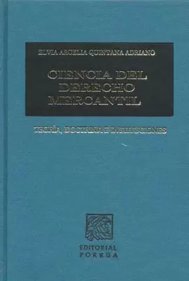 CIENCIA DEL DERECHO MERCANTIL.  TEORIA, DOCTRINA E INSTITUCIONES