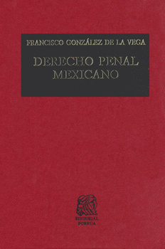 Inspiración blanco profundidad DERECHO PENAL MEXICANO. LOS DELITOS. GONZALEZ DE LA VEGA, FRANCISCO.  9789700765136