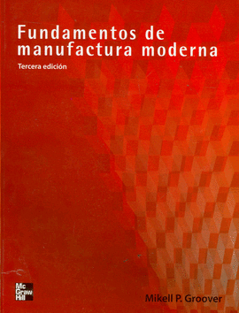 FUNDAMENTOS DE MANUFACTURA MODERNA TERCERA EDICION