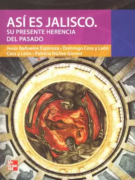 ASI ES JALISCO SU PRESENTE HERENCIA DEL PASADO