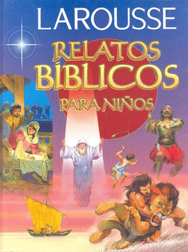 LAROUSSE RELATOS BIBLICOS PARA NIÑOS