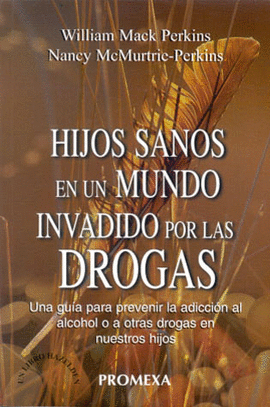 HIJOS SANOS MUNDO INVADIDO POR DROGAS