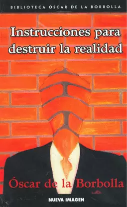 INSTRUCCIONES PARA DESTRUIR LA REALIDAD