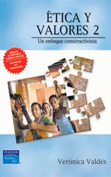 ETICA Y VALORES 2 UN ENFOQUE CONSTRUCTIVISTA