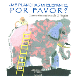 ME PLANCHAS MI ELEFANTE POR FAVOR