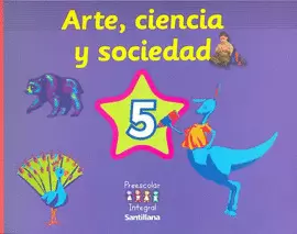 ARTE CIENCIA Y SOCIEDAD 5 PREESCOLAR INTEGRAL