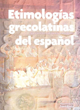 ETIMOLOGIAS GRECOLATINAS DEL ESPAÑOL