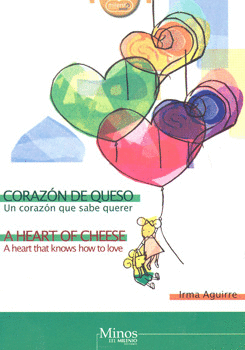 CORAZÓN DE QUESO UN CORAZÓN QUE SABE QUERER A HEART OF CHEESE A HEART KNOWS TO L OVE