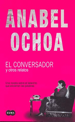 CONVERSADOR Y OTROS RELATOS. EL