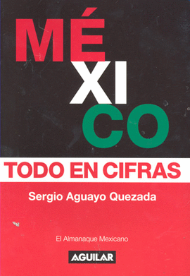 MEXICO TODO EN CIFRAS. ALMANAQUE MEXICANO 2009