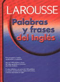 LAROUSSE PALABRAS Y FRASES DEL INGLES