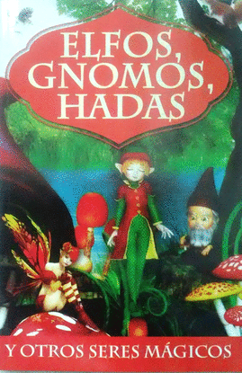 ELFOS GNOMOS HADAS Y OTROS SERES MAGICOS