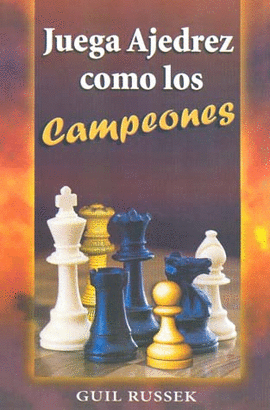 JUEGA AJEDREZ COMO LOS CAMPEONES