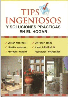 TIPS INGENIOSOS Y SOLUCIONES PRACTICAS EN EL HOGAR