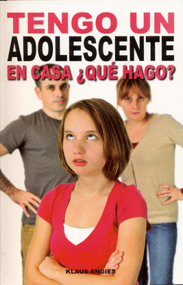 TENGO UN ADOLESCENTE EN CASA ¿QUE HAGO?