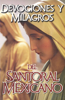 DEVOCIONES Y MILAGROS DEL SANTORAL MEXICANO