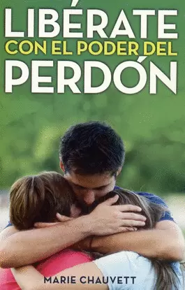 LIBERATE CON EL PODER DEL PERDON