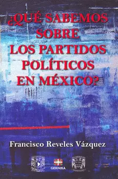 QUE SABEMOS SOBRE LOS PARTIDOS POLITICOS EN MEXICO