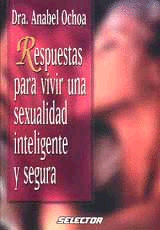 RESPUESTA PARA VIVIR UNA SEXUALIDAD INTELIGENTE Y SEGURA