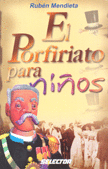 PORFIRIATO PARA NIÑOS, EL