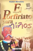 PORFIRIATO PARA NIÑOS, EL
