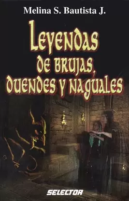 LEYENDAS DE BRUJAS, DUENDES Y NAGUALES