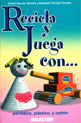 RECICLA Y JUEGA CON...PERIODICO, PASTICO Y CARTON