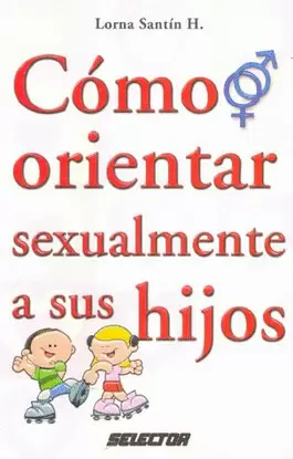 COMO ORIENTAR SEXUALMENTE A SUS HIJOS