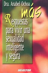 MAS RESPUESTAS PARA VIVIR UNA SEXUALIDAD INTELIGENTE Y SEGURA