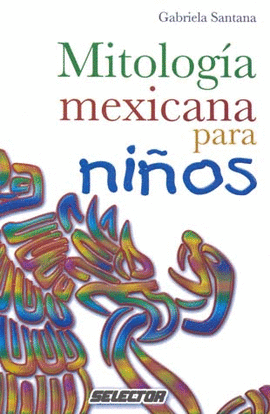 MITOLOGIA MEXICANA PARA NIÑOS