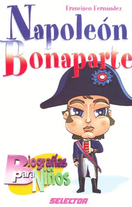 NAPOLEON BONAPARTE BIOGRAFIAS P/ NIÑOS