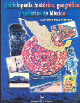 ENCICLOPEDIA HISTORICA, GEOGRAFICA Y TURISTICA DE MEXICO
