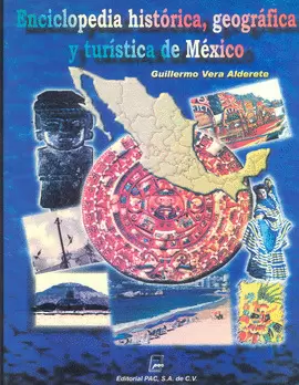 ENCICLOPEDIA HISTORICA, GEOGRAFICA Y TURISTICA DE MEXICO